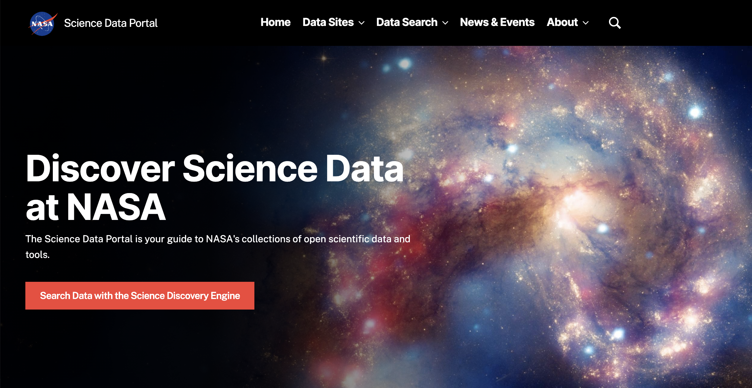 A screenshot of NASA's Science Data Portal website hero. The background shows a photo of a colorful galaxy. The title says “Discover Science Data at NASA,” with a subtitle beneath that says “The Science Data Portal is your guide to NASA's collections of open scientific data and tools.” An orange button beneath the subtitle says “Search Data with the Science Discovery Engine.”